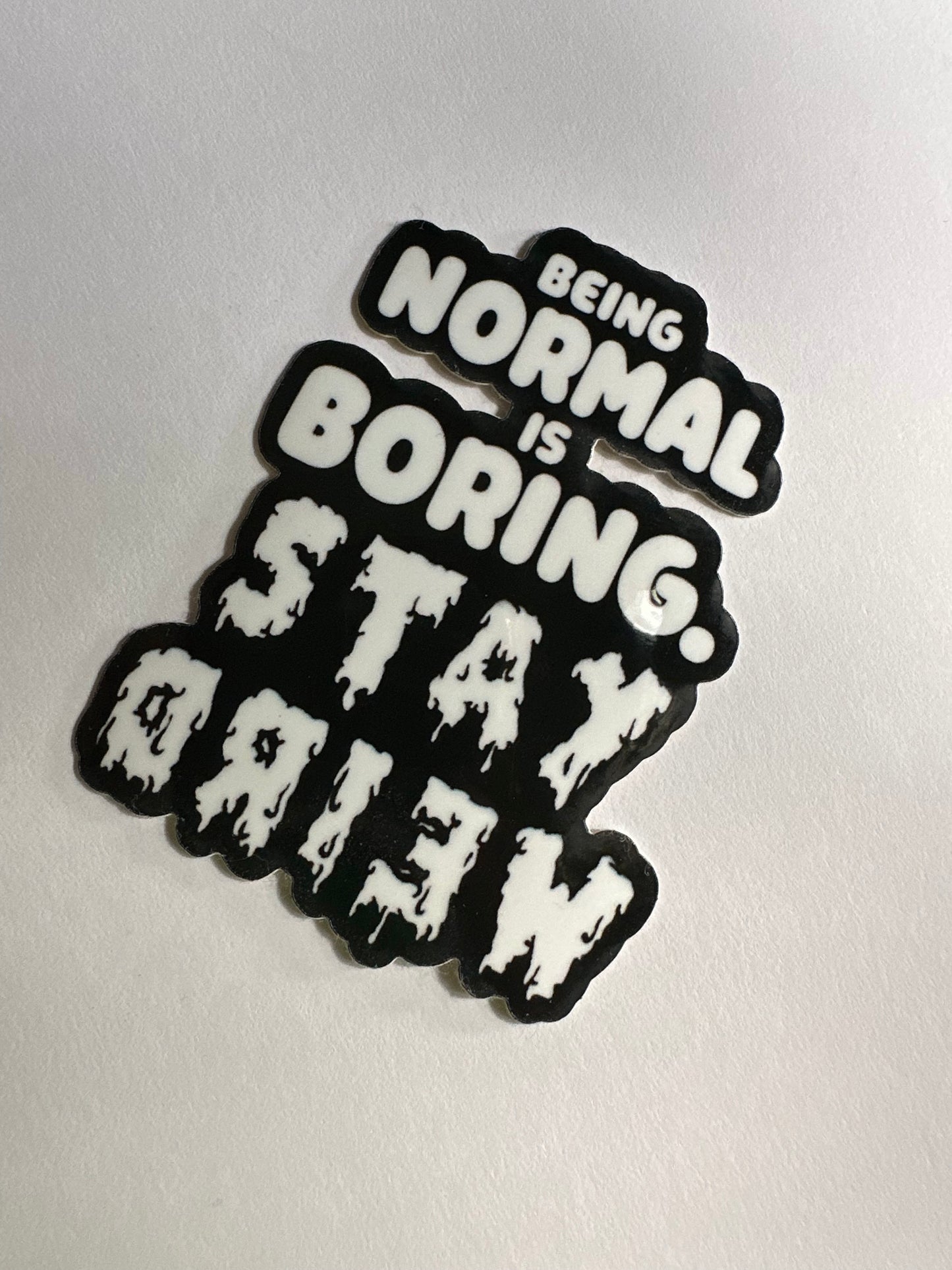 Normal is Boring Sticker